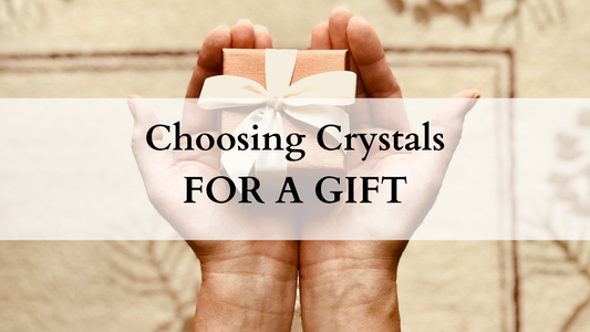 how to pick a crystal for a gift - crystal present - buy crystal gift australia - how to choose a crystal for a present