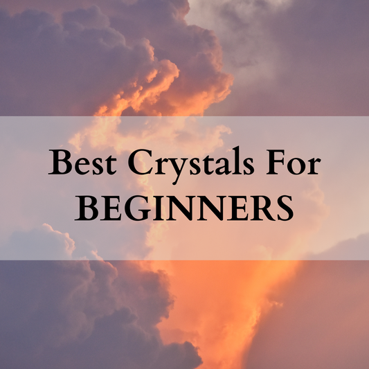 best Crystals for beginners 