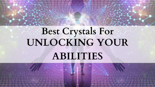 Crystals and spiritual growth; unlocking your spiritual abilities